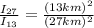 \frac{I_{27}}{I_{13}} = \frac{(13km)^2}{(27km)^2}