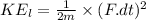 KE_l=\frac{1}{2m} \times (F.dt)^2