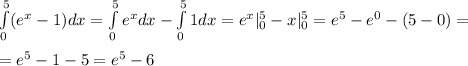 \int\limits_{0}^{5}(e^x-1)dx=\int\limits_{0}^{5}e^xdx-\int\limits_{0}^{5}1dx=e^x|^5_0-x|_0^5=e^5-e^0-(5-0)=&#10;\\&#10;\\=e^5-1-5=e^5-6
