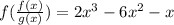 f( \frac{f(x)}{g(x)} )=2 x^{3} -6 x^{2} -x