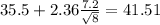 35.5+2.36\frac{7.2}{\sqrt{8}}=41.51