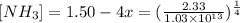 [NH_{3}] = 1.50 - 4x = (\frac{2.33}{1.03 \times 10^{13}})^{\frac{1}{4}