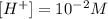 [H^+]=10^{-2}M