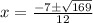 x=\frac{-7\pm\sqrt{169}} {12}