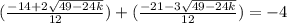 (\frac{-14+2\sqrt{49-24k}} {12})+(\frac{-21-3\sqrt{49-24k}} {12})=-4