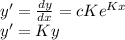 y'=\frac{dy}{dx}=cKe^{Kx} \\y'=Ky