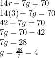 14r+7g=70\\14(3)+7g=70\\42+7g=70\\7g=70-42\\7g=28\\g=\frac{28}{7}=4