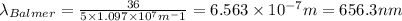 \lambda_{Balmer}=\frac{36}{5\times 1.097\times 10^7 m^-1}}=6.563\times 10^{-7} m=656.3 nm