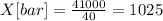 X[bar]= \frac{41000}{40} = 1025