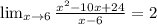 \lim_{x\rightarrow 6}\frac{x^2-10x+24}{x-6}=2
