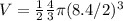 V =\frac{1}{2} \frac{4}{3} \pi (8.4/2)^3