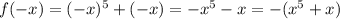 f(-x)=(-x)^5+(-x)=-x^5-x=-(x^5+x)