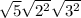 \sqrt{5}  \sqrt{2^2}  \sqrt{3^2}