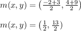 m(x, y)=\left(\frac{-2+3}{2}, \frac{4+9}{2}\right)\\\\m(x, y)=\left(\frac{1}{2}, \frac{13}{2})