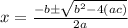 x=\frac{-b\pm \sqrt{b^{2}-4(ac)}}{2a}