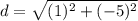 d=\sqrt{(1)^{2}+(-5)^{2}}