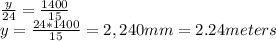 \frac{y}{24} = \frac{1400}{15} \\y = \frac{24 * 1400}{15} = 2,240 mm = 2.24 meters