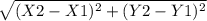 \sqrt{(X2-X1)^{2  }+ (Y2-Y1)^{2} }