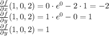 \frac{\partial f}{\partial x} (1,0,2) = 0 \cdot e^{0} - 2\cdot 1 = -2 \\  \frac{\partial f}{\partial y} (1,0,2) = 1 \cdot e^{0} - 0 = 1  \\ \frac{\partial f}{\partial y} (1,0,2) = 1