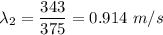 \lambda_2=\dfrac{343}{375}=0.914\ m/s