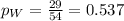 p_{W}=\frac{29}{54}=0.537