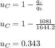 u_{C} = 1- \frac{q_{c}}{q_{b}}\\\\u_{C} = 1 - \frac{1081}{1644.2}\\\\u_{C} =0.343