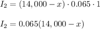 I_2=(14,000-x)\cdot 0.065\cdot 1\\ \\I_2=0.065(14,000-x)