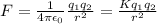 F=\frac{1}{4\pi \epsilon _0}\frac{q_1q_2}{r^2}=\frac{Kq_1q_2}{r^2}