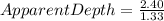 Apparent Depth = \frac{2.40}{1.33}