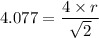 4.077= \dfrac{4\times r}{\sqrt{2}}