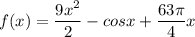 f(x)=\dfrac{9x^2}{2} -cosx+\dfrac{63\pi}{4} x