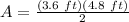 A=\frac{(3.6\ ft)(4.8\ ft)}{2}
