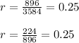r=\frac{896}{3584} = 0.25\\\\r = \frac{224}{896} = 0.25