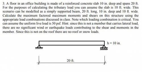 Afloor in an office building is made of a reinforced concrete slab 10 in. deep and spans 20 ft. for