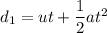 d_1 = u t +\dfrac{1}{2}at^2