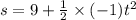 s=9+\frac{1}{2} \times (-1)t^2
