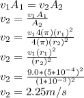 v_{1}A_{1}=v_{2}A_{2}\\  v_{2}=\frac{v_{1}A_{1}}{A_{2}}\\ v_{2}=\frac{v_{1}4(\pi)(r_{1})^{2}}{4(\pi)(r_{2})^{2}}\\ v_{2}=\frac{v_{1}(r_{1})^{2}}{(r_{2})^{2}}\\ v_{2}=\frac{9.0*(5*10^{-4} )^{2} }{(1*10^{-3} )^{2}}\\ v_{2}=2.25 m/s