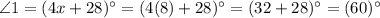 \angle 1 = (4x+28)^{\circ} = (4(8) +28)^{\circ}  =   (32 +28)^{\circ}   =(60)^{\circ}