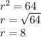 r^2 = 64\\r = \sqrt{64} \\r = 8\\