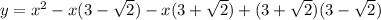y=x^2-x(3-\sqrt{2})-x(3+\sqrt{2})+(3+\sqrt{2})(3-\sqrt{2})