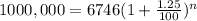 1000,000=6746(1+\frac{1.25}{100})^n