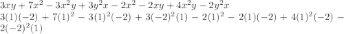 3xy+7x^2-3x^2y+3y^2x-2x^2-2xy+4x^2y-2y^2x\\3(1)(-2)+7(1)^2-3(1)^2(-2)+3(-2)^2(1)-2(1)^2-2(1)(-2)+4(1)^2(-2)-2(-2)^2(1)