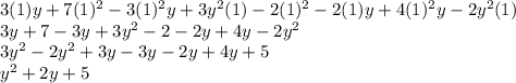 3(1)y+7(1)^2-3(1)^2y+3y^2(1)-2(1)^2-2(1)y+4(1)^2y-2y^2(1)\\3y+7-3y+3y^2-2-2y+4y-2y^2\\3y^2-2y^2+3y-3y-2y+4y+5\\y^2+2y+5