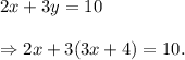 2x+3y=10\\\\\Rightarrow 2x+3(3x+4)=10.