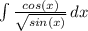 \int\limits{ \frac{cos(x)}{ \sqrt{sin(x)} } } \, dx