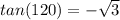 tan(120)=-\sqrt{3}