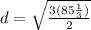 d = \sqrt{\frac{3(85\frac{1}{3})}{2}}