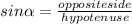 sin\alpha  = \frac{opposite side}{hypotenuse}