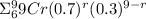\Sigma_6^9 9Cr (0.7)^r (0.3)^{9-r}
