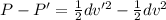 P-P'  = \frac{1}{2} dv'^2 - \frac{1}{2} dv^2